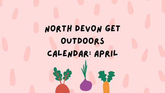 North Devon's Get Outdoors calendar: April 2023